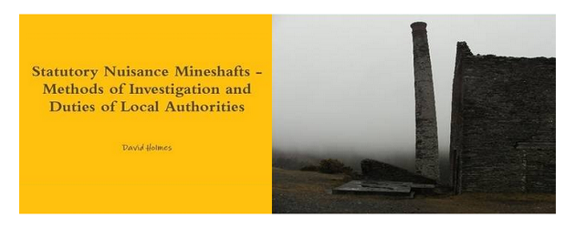 Statutory Nuisance Mineshafts – Methods of Investigation and Duties of Local Authorities
